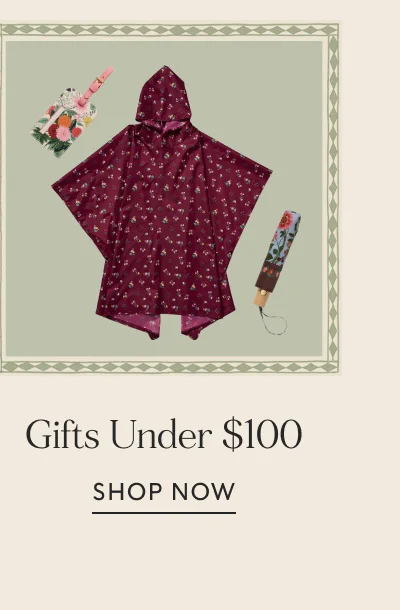Gifts Under $100 SHOP NOW