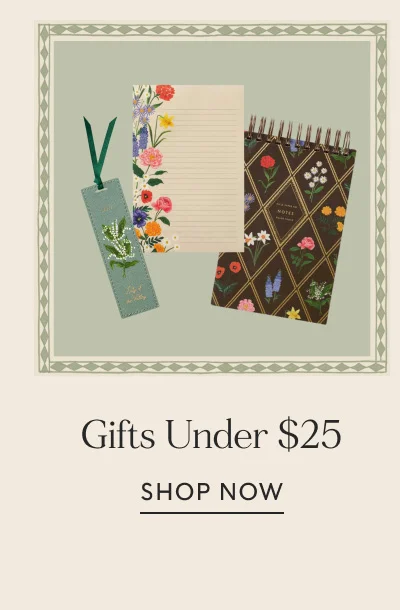 Gifts Under $25 SHOP NOW