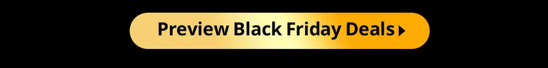 Preview Black Friday Deals >