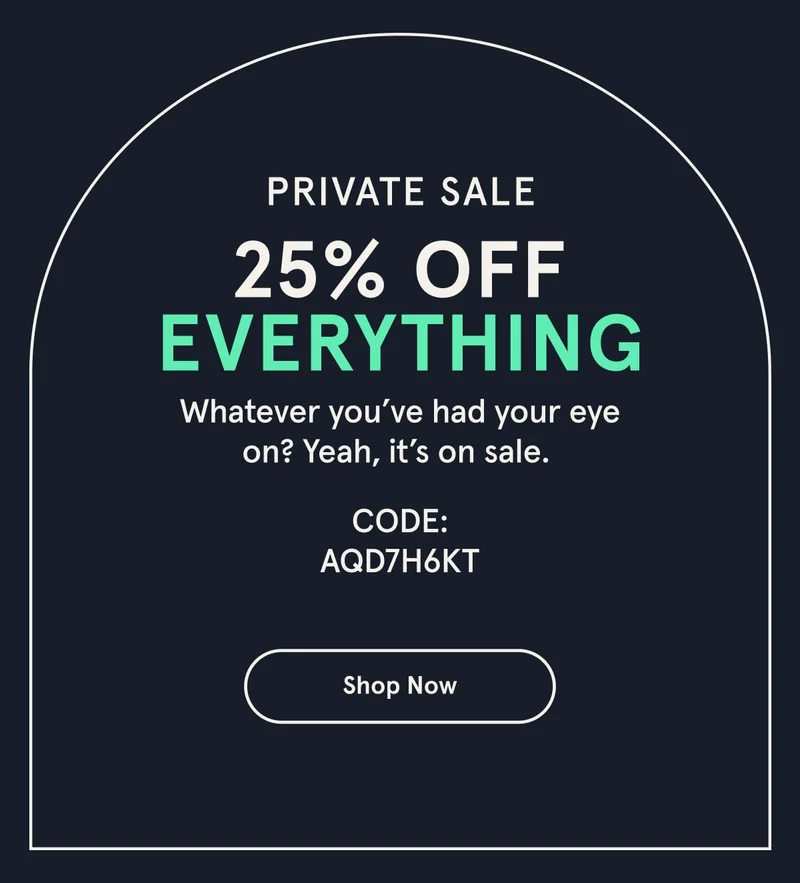 Private Sale | 25% Off Everything | Shop Now