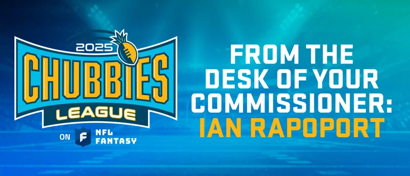 CHUBBIES LEAGUE ON NFL FANTASY: From The Desk Of Your Commissioner - Ian Rapoport
