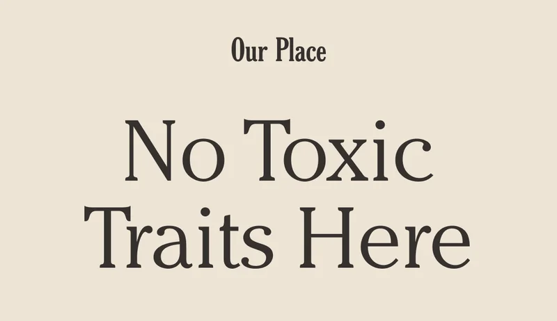 Our Place - No Toxic Traits Here