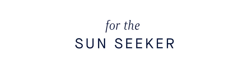 For the sun seeker