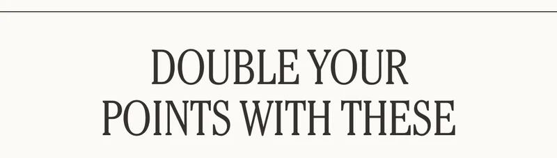 Double Your Points With These