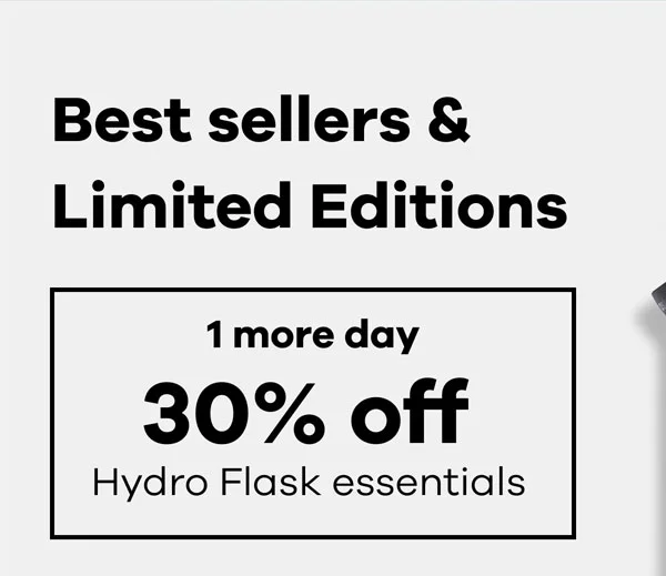 Best sellers & Limited Editions | 1 more day 30 percent off Hydro Flask essentials