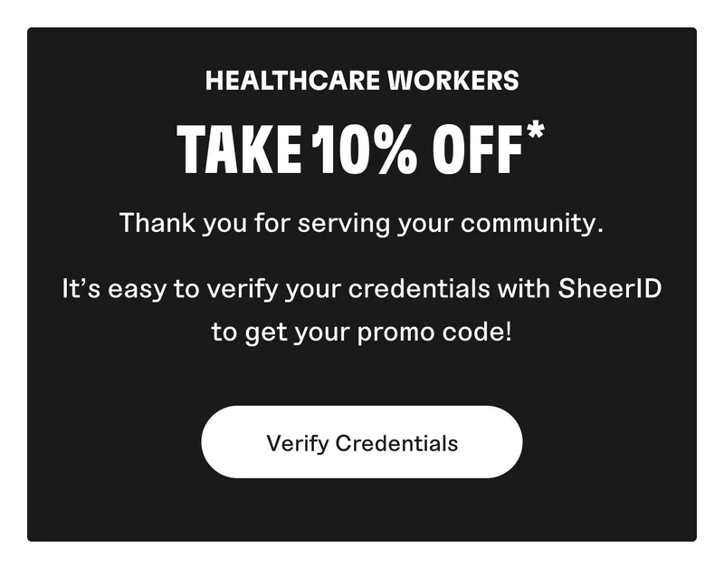 Healthcare Workers: Take 10% off. Verify credentials with SheerID to get your code.