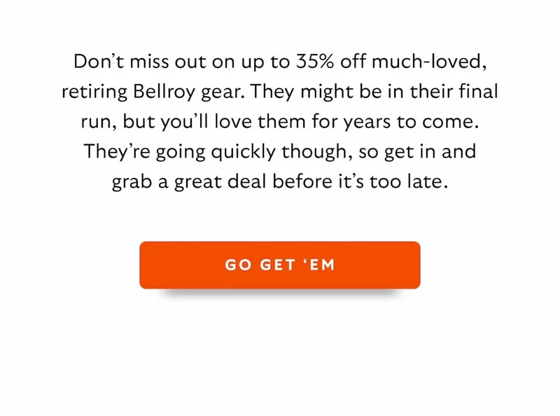 Don’t miss out on up to 35% off much-loved, retiring Bellroy gear. They might be in their final run, but you’ll love them for years to come. They’re going quickly though, so get in and grab a great deal before it’s too late.