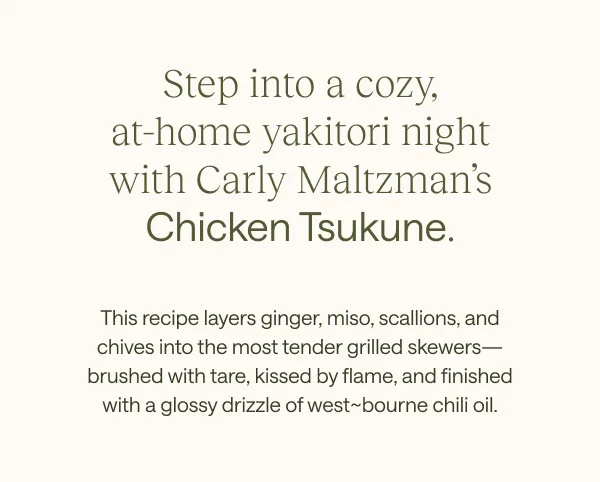 Step into a cozy, at-home yakitori night with Carly Maltzman's Chicken Tsukune.