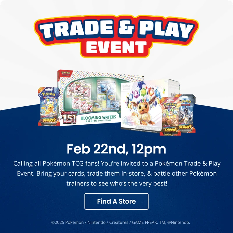 Trade & Play Event | Feb 22nd, 12pm | Find A Store