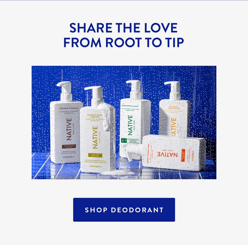 Share the Love From Root to Tip | SHOP DEODORANT