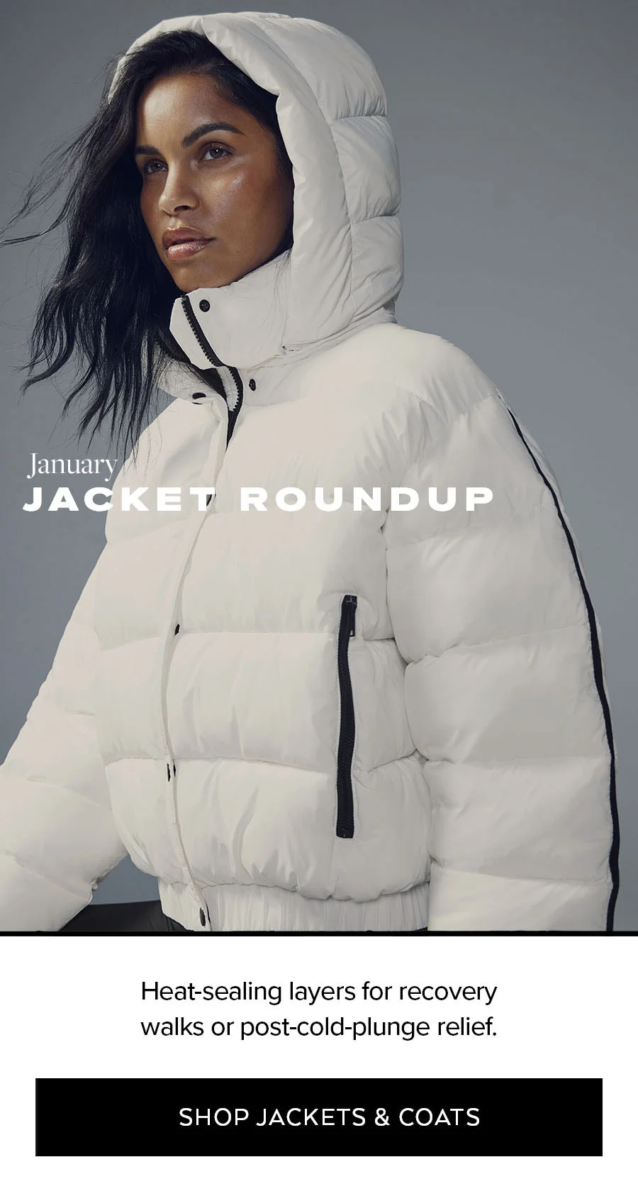 JANUARY JACKET ROUNDUP HEAT SEALING LAYERS FOR RECOVERY WALKS OR POST-COLD-PLUNGE RELIEF SHOP JACKETS AND COATS. APEN LOVE PUFFER