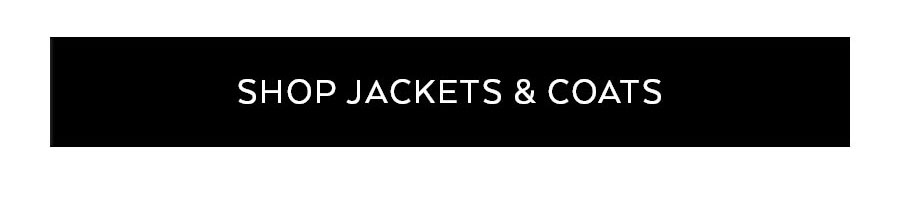 SHOP JACKETS & COATS