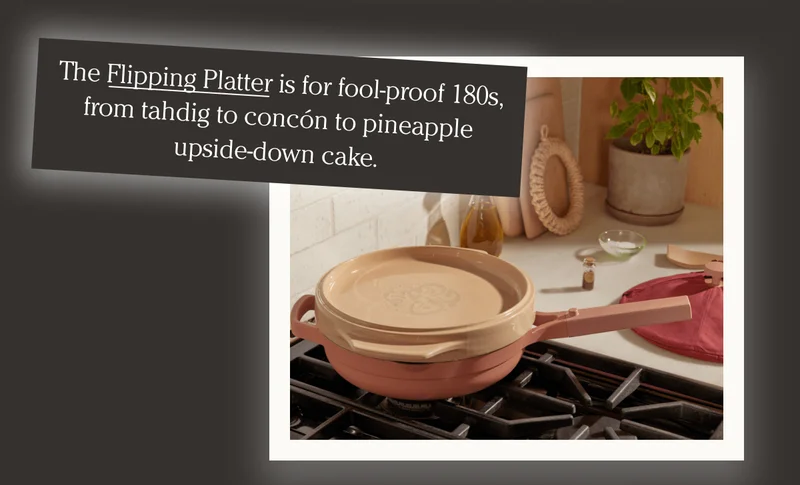 The Flipping Platter is for fool-proof 180s, from tahdig to concón to pineapple upside-down cake.