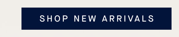 SHOP NEW ARRIVALS