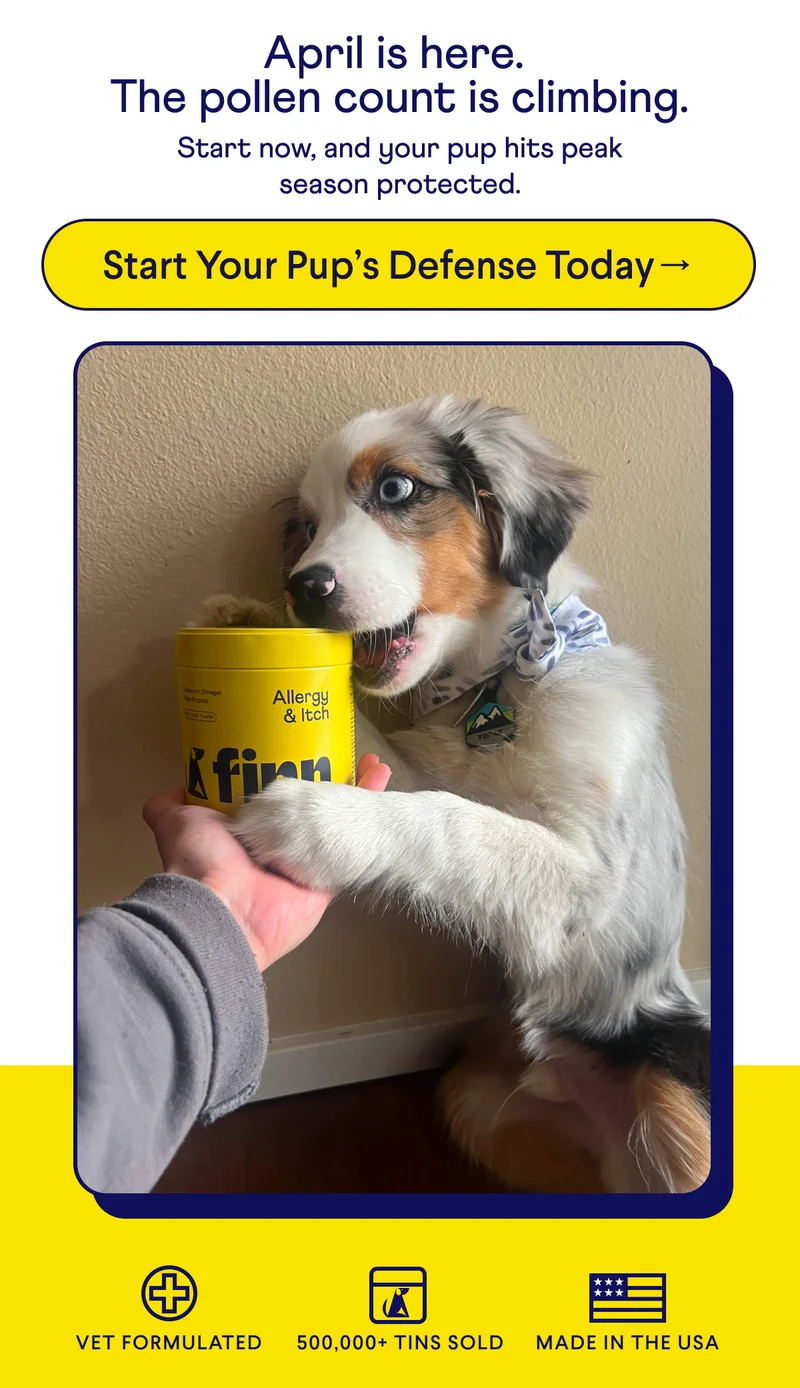 TEXT: April is here.  The pollen count is climbing.  Start now, and your pup hits peak season protected. CTA: Start Your Pup’s Defense Today→