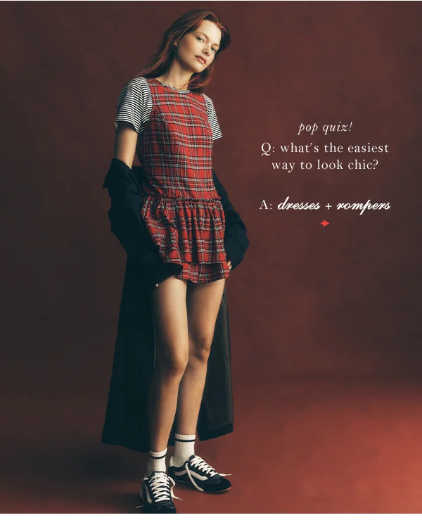 pop quiz! Q: what's the easiest way to look chic? A: dresses and rompers