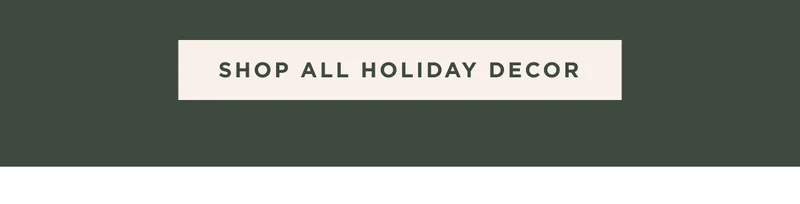 SHOP ALL HOLIDAY DECOR