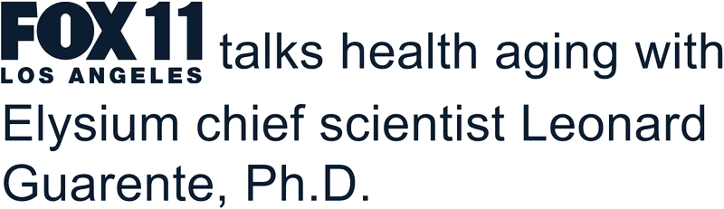 FOX 11 LOS ANGELES talks health aging with Elysium chief scientist Leonard Guarente, Ph.D.