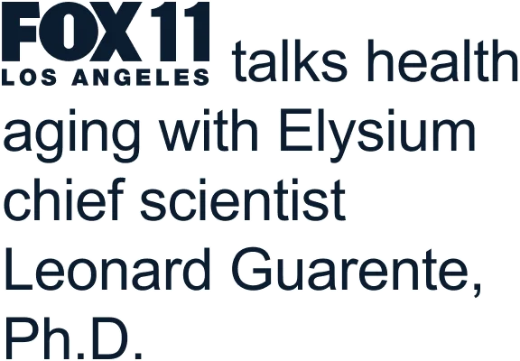 FOX 11 LOS ANGELES talks health aging with Elysium chief scientist Leonard Guarente, Ph.D.