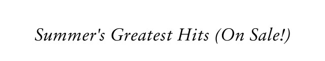 Summer's greatest hits (on sale!)