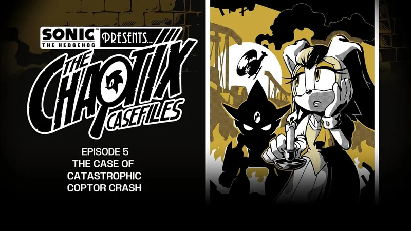 SONIC THE HEDGEHOG PRESENTS ... THE CHAOTIX CASEFILES | EPISODE 5 | THE CASE OF THE CATASTROPHIC COPTOR CRASH