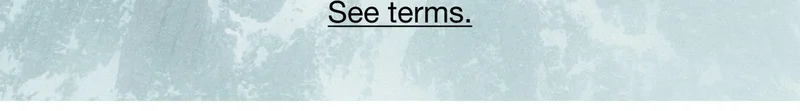 See terms