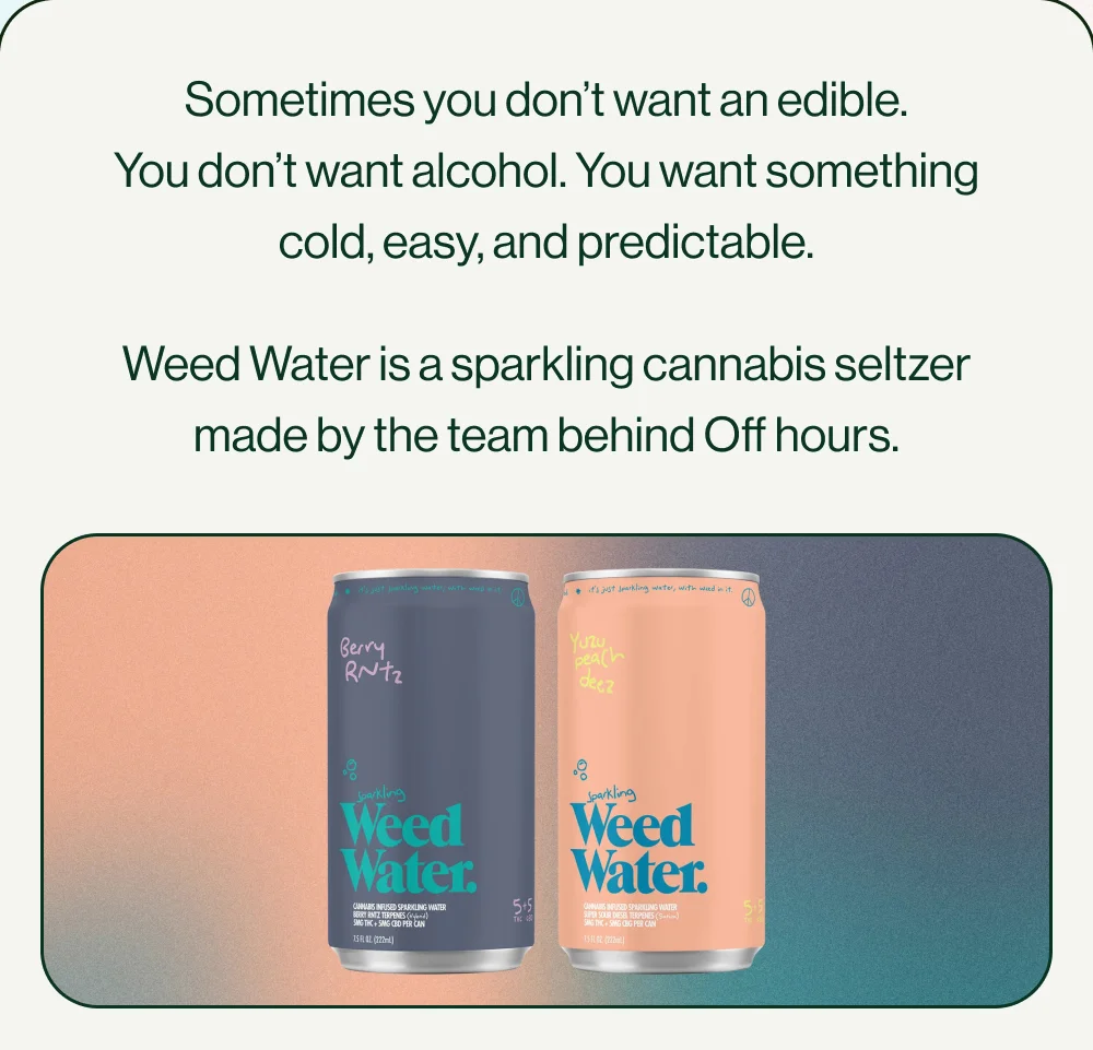Sometimes you don't want an edible