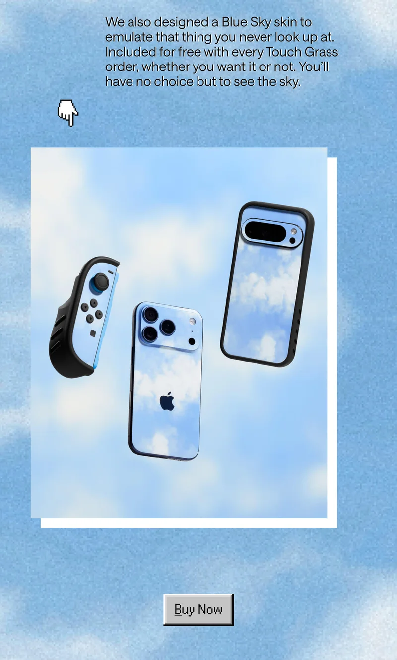 Blue Sky skins included for free with every Touch Grass order