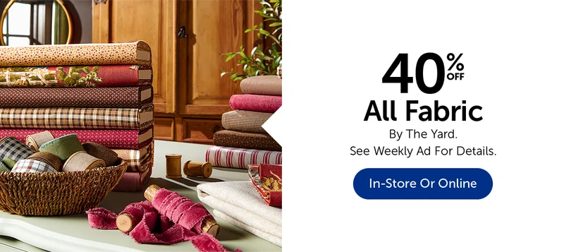 40% Off All Fabric - By The Yard