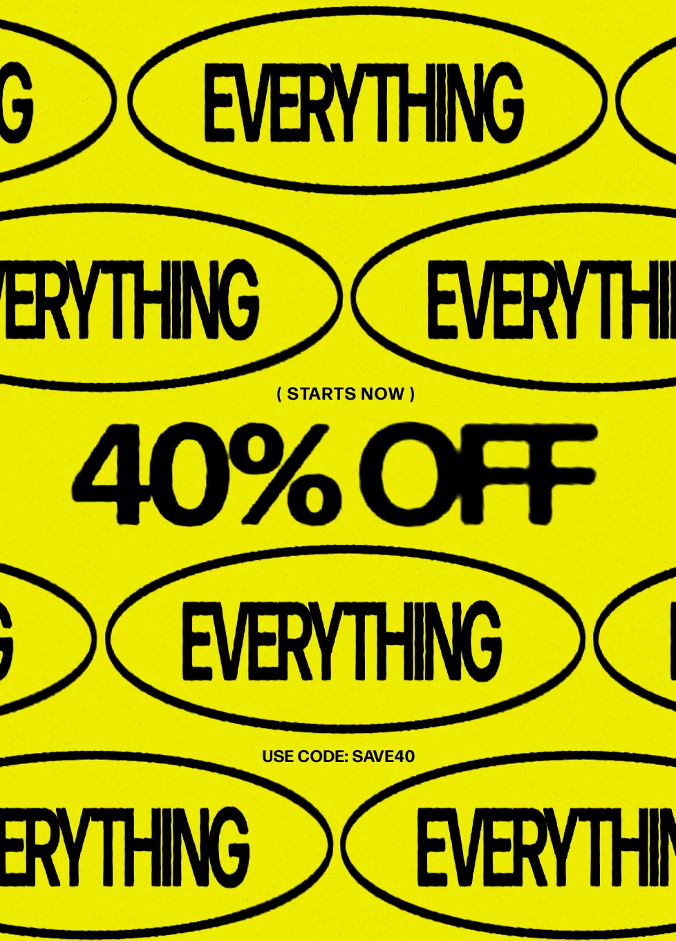 Get 40% OFF EVERYTHING now! Use code discount code for a limited time discount on all items.