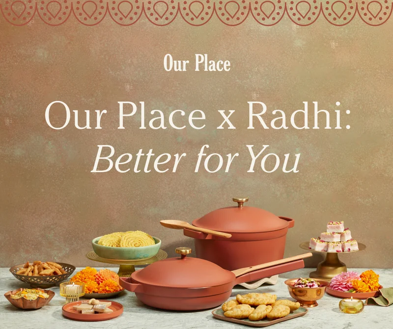 Our Place x Radhi - Better for You