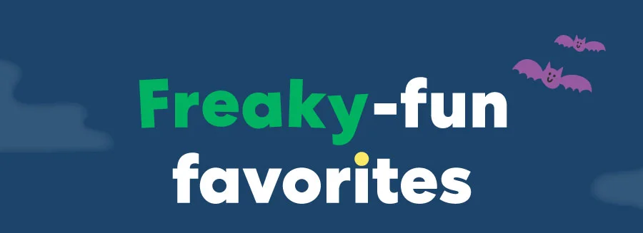 Freaky-fun favorites