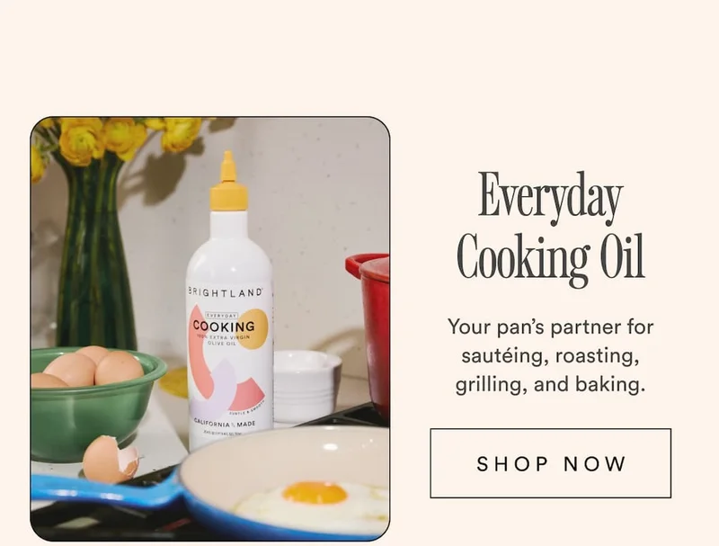 Everyday Cooking Oil Your pan's partner for sautéing, roasting, grilling, and baking. Shop Now.