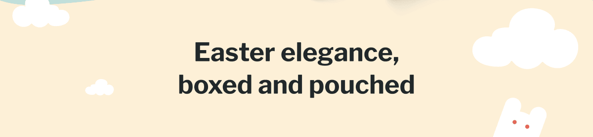 Easter elegance, boxed and pouched