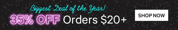 Biggest Deal of the Year! 35% Off Orders $20+