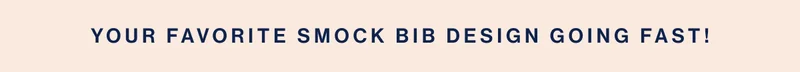 Your Favorite Smock Bib Design Going Fast!