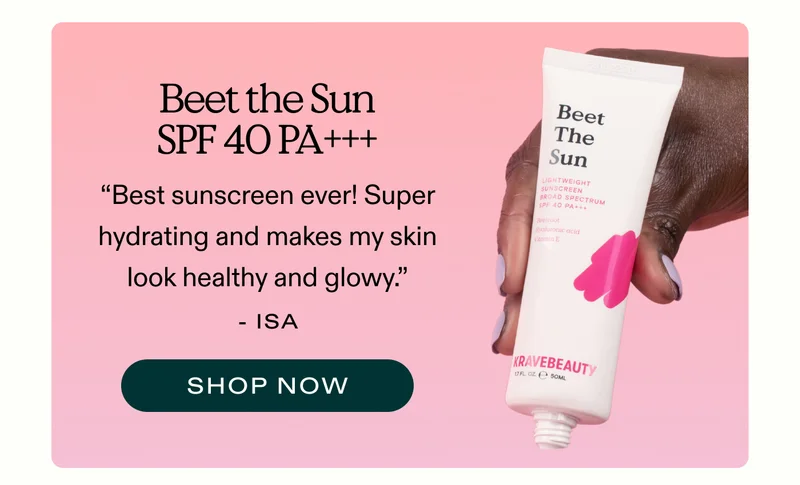 Beet The Sun SPF 40 PA+++ “Best sunscreen ever! Super hydrating and makes my skin look healthy and glowy.” - Isa  |  SHOP NOW
