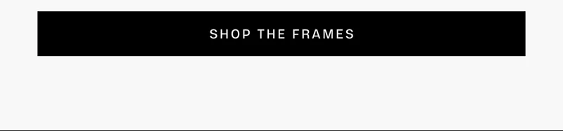 Shop the frames