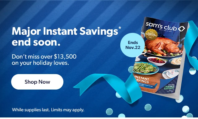 Major Instant Savings* end soon. Don't miss over $13,500 on your holiday loves. Shop Now | While supplies last. Limits may apply.