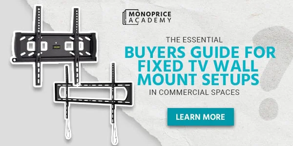 The Essential Buyers Guide For Fixed TV Wall Mount Setups In Commercial Spaces. Learn More.