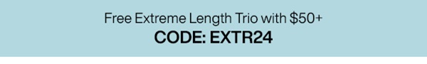 free extreme length trio with purchase