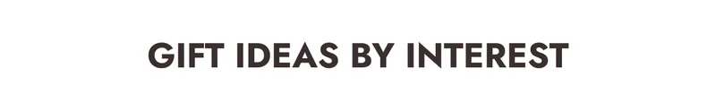 Gift Ideas by Interest
