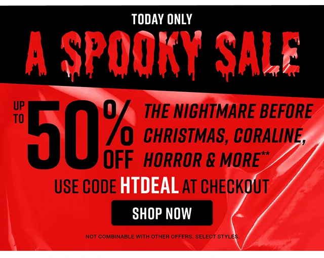 Today Only! A Spooky Sale. Up to 50% Off The Nightmare Before Christmas, Coraline, Horror and More. Use code discount code at checkout. Not combinable with other offers. Select styles. Shop Now