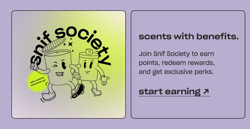 Join Snif Society to earn points, redeem rewards, and get exclusive perks.   [start earning]