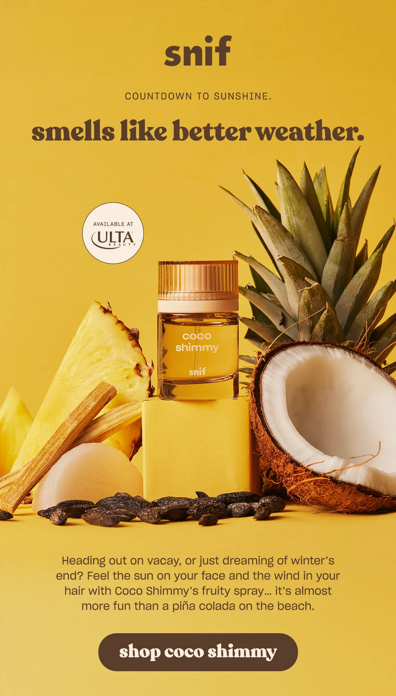 Heading out on vacay, or just dreaming of winter’s end? Feel the sun on your face and the wind in your hair with Coco Shimmy’s fruity spray… it’s almost more fun than a piña colada on the beach.  [shop coco shimmy]