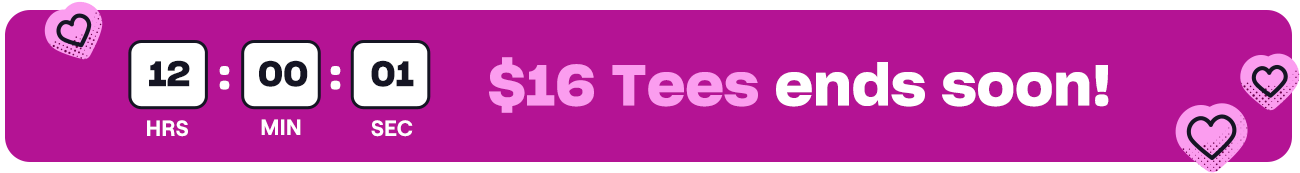 $16 Tees ends soon!