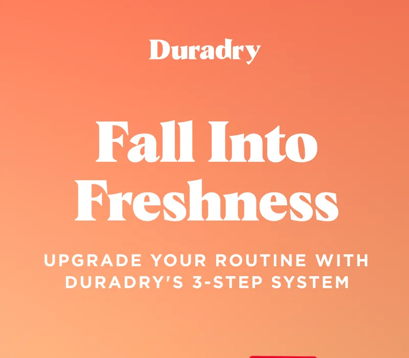 Fall into Freshness Upgrade Your Routine with Duradry's 3-Step System