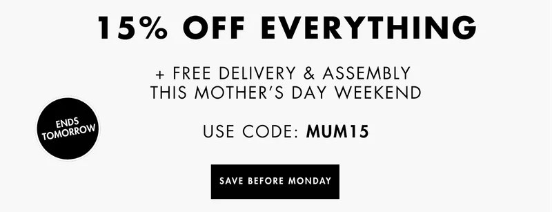 15% off everything + free delivery and assembly - save before Monday