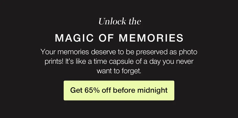 Unlock the magic of memories. Your memories deserve to be preserved as photo prints! It's like a time capsule of a day you never way to forget.