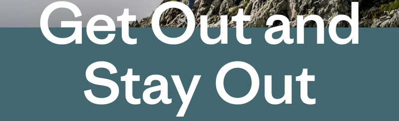 Get Out and Stay Out.